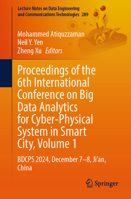 Proceedings of the 6th International Conference on Big Data Analytics for Cyber-Physical System in Smart City, Volume 1: Bdcps 2024, December 7-8, Ji'-cover