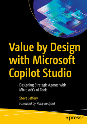 Value by Design with Microsoft Copilot Studio: Designing Strategic Agents with Microsoft's AI Tools-cover
