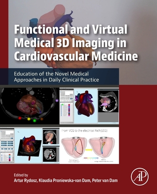 Functional and Virtual Medical 3D Imaging in Cardiovascular Medicine: Education of the Novel Medical Approaches in Daily Clinical Practice-cover