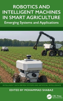Robotics and Intelligent Machines in Smart Agriculture: Emerging Systems and Applications-cover