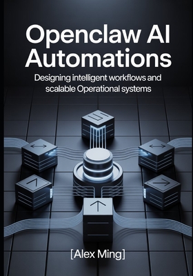 OpenClaw AI Automations: Designing Intelligent Workflows and Scalable Operational Systems-cover
