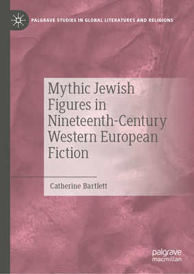 Mythic Jewish Figures in Nineteenth-Century Western European Fiction-cover