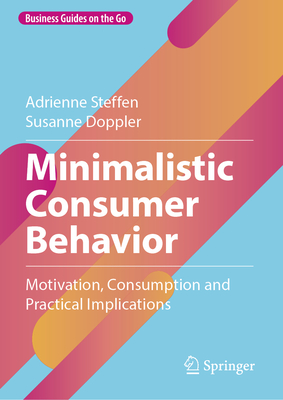 Minimalistic Consumer Behavior: Motivation, Consumption and Practical Implications-cover