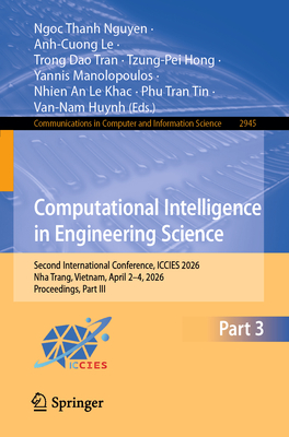 Computational Intelligence in Engineering Science: Second International Conference, Iccies 2026, Nha Trang, Vietnam, April 2-4, 2026, Proceedings, Par-cover
