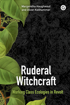 Ruderal Witchcraft: Weeds and Magic in the Capitalocene-cover