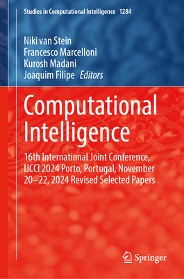Computational Intelligence: 16th International Joint Conference, Ijcci 2024 Porto, Portugal, November 20-22, 2024 Revised Selected Papers-cover