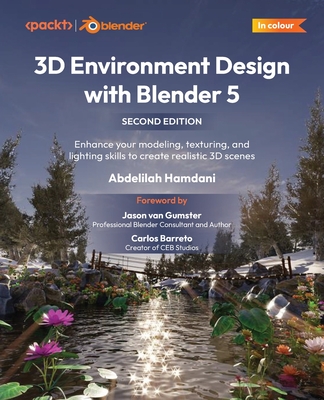 3D Environment Design with Blender 5 - Second Edition: Enhance your modeling, texturing, and lighting skills to create realistic 3D scenes-cover