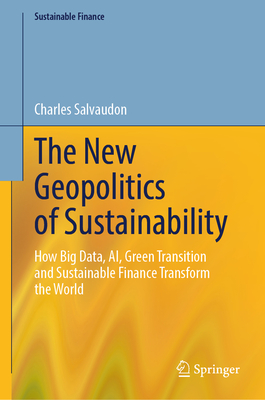 The New Geopolitics of Sustainability: How Big Data, Ai, Green Transition and Sustainable Finance Transform the World-cover