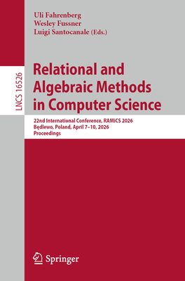 Relational and Algebraic Methods in Computer Science: 22nd International Conference, Ramics 2026, Będlewo, Poland, April 7-10, 2026, Proceedings-cover