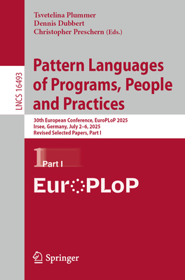 Pattern Languages of Programs, People and Practices: 30th European Conference, Europlop 2025, Irsee, Germany, July 2-6, 2025, Revised Selected Papers,-cover