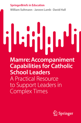 Mamre: Accompaniment Capabilities for Catholic School Leaders: A Practical Resource to Support Leaders in Complex Times-cover