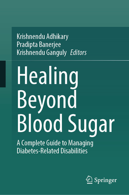 Healing Beyond Blood Sugar: A Complete Guide to Managing Diabetes-Related Disabilities-cover