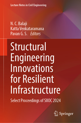 Structural Engineering Innovations for Resilient Infrastructure: Select Proceedings of Siioc 2024-cover