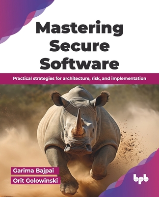 Mastering Secure Software: Practical strategies for architecture, risk, and implementation (English Edition)-cover
