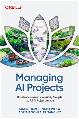 Managing AI Projects: Drive Innovation and Successfully Navigate the Full AI Project Lifecycle-cover