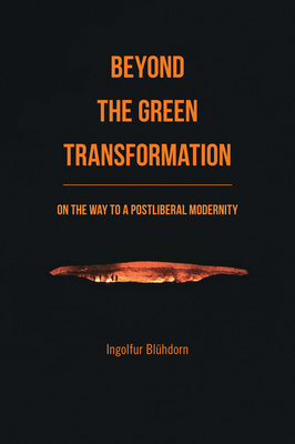 Beyond the Green Transformation: On the Way to a Postliberal Modernity