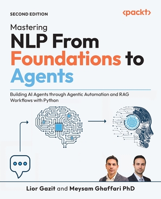 Mastering NLP From Foundations to Agents - Second Edition: Building AI Agents through Agentic Automation and RAG Workflows with Python-cover