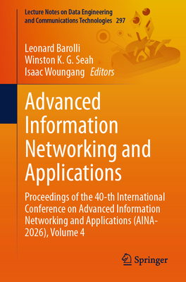 Advanced Information Networking and Applications: Proceedings of the 40th International Conference on Advanced Information Networking and Applications-cover