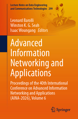 Advanced Information Networking and Applications: Proceedings of the 40th International Conference on Advanced Information Networking and Applications-cover