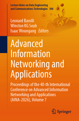 Advanced Information Networking and Applications: Proceedings of the 40-Th International Conference on Advanced Information Networking and Application-cover