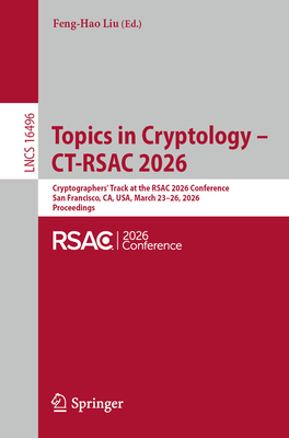 Topics in Cryptology - Ct-Rsac 2026: Cryptographers' Track at the Rsac 2026 Conference, San Francisco, Ca, Usa, March 23-26, 2026, Proceedings-cover