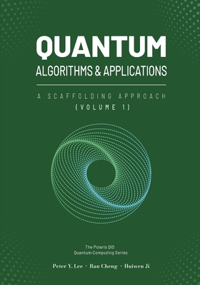 Quantum Algorithms and Applications: A Scaffolding Approach (Vol 1)-cover