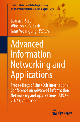 Advanced Information Networking and Applications: Proceedings of the 40th International Conference on Advanced Information Networking and Applications-cover
