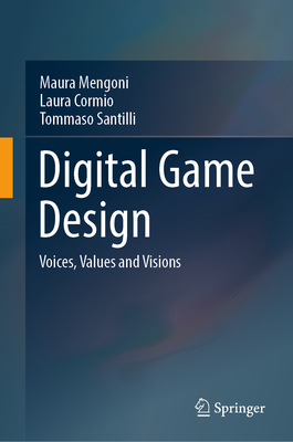 Digital Game Design: Voices, Values and Visions-cover