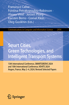 Smart Cities, Green Technologies, and Intelligent Transport Systems: 13th International Conference, Smartgreens 2024, and 10th International Conferenc-cover