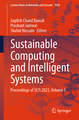 Sustainable Computing and Intelligent Systems: Proceedings of Scis 2025, Volume 3-cover
