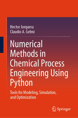 Numerical Methods in Chemical Process Engineering Using Python: Tools for Modeling, Simulation, and Optimization-cover