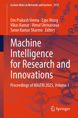 Machine Intelligence for Research and Innovations: Proceedings of Maitri 2025, Volume 1-cover