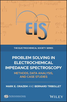 Problem Solving in Electrochemical Impedance Spectroscopy: Methods, Data Analysis, and Case Studies-cover