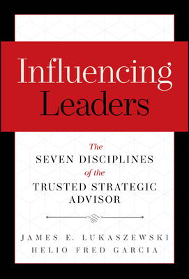 Influencing Leaders: The Seven Disciplines of the Trusted Strategic Advisor-cover