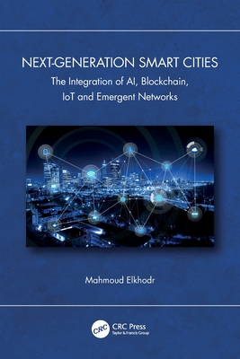 Next-Generation Smart Cities: The Integration of AI, Blockchain, IoT and Emergent Networks-cover