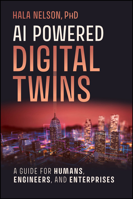 AI Powered Digital Twins: A Guide for Humans, Engineers, and Enterprises-cover