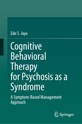 Cognitive Behavioral Therapy for Psychosis as a Syndrome: A Symptom-Based Management Approach-cover