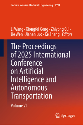 The Proceedings of 2025 International Conference on Artificial Intelligence and Autonomous Transportation: Volume VI-cover
