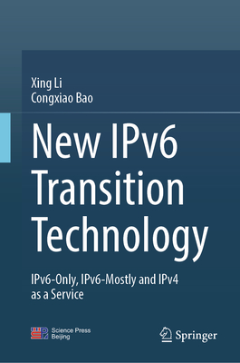 New Ipv6 Transition Technology: Ipv6-Only, Ipv6-Mostly and Ipv4 as a Service-cover