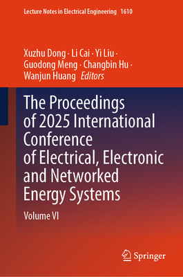 The Proceedings of 2025 International Conference of Electrical, Electronic and Networked Energy Systems: Volume VI-cover