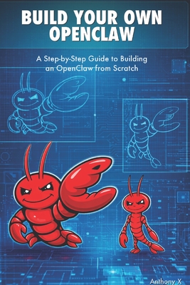 Build Your Own OpenClaw: A Step-by-Step Guide to Building an OpenClaw from Scratch-cover