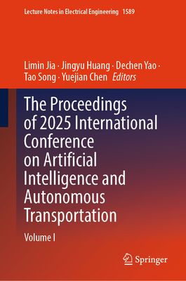 The Proceedings of 2025 International Conference on Artificial Intelligence and Autonomous Transportation: Volume I-cover