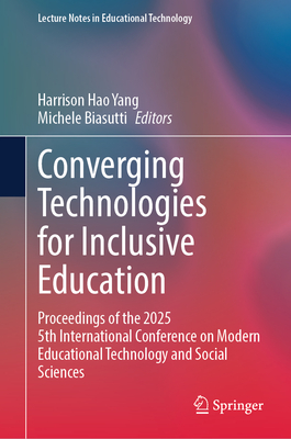 Converging Technologies for Inclusive Education: Proceedings of the 2025 5th International Conference on Modern Educational Technology and Social Scie-cover