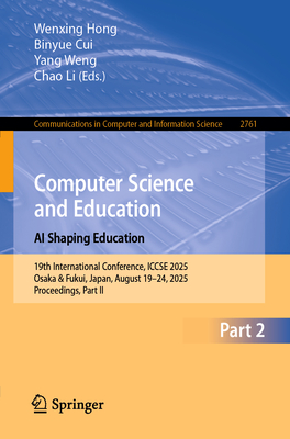 Computer Science and Education. AI Shaping Education: 19th International Conference, Iccse 2025, Osaka & Fukui, Japan, August 19-24, 2025, Proceedings-cover