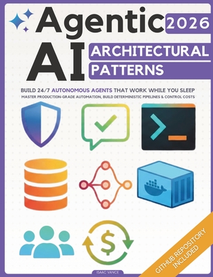 Agentic AI Architectural Patterns: Engineering Blueprint to Build 24/7 Autonomous Agents That Work While You Sleep Master Production-Grade Automation,-cover