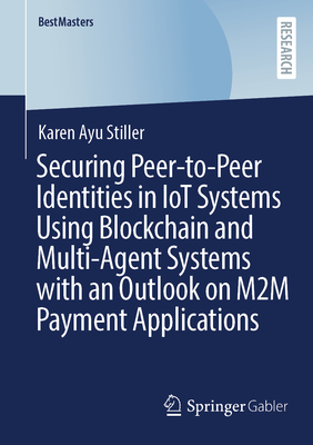 Securing Peer-To-Peer Identities in Iot Systems Using Blockchain and Multi-Agent Systems with an Outlook on M2m Payment Applications-cover