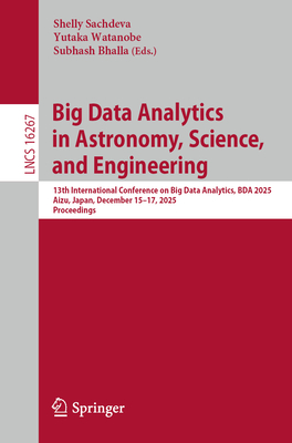 Big Data Analytics in Astronomy, Science, and Engineering: 13th International Conference on Big Data Analytics, Bda 2025, Aizu, Japan, December 15-17,-cover