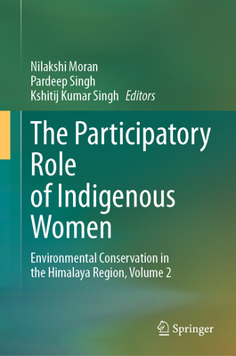 The Participatory Role of Indigenous Women: Environmental Conservation in the Himalaya Region, Volume 2-cover
