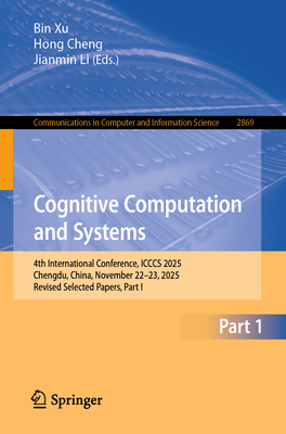 Cognitive Computation and Systems: 4th International Conference, Icccs 2025, Chengdu, China, November 22-23, 2025, Revised Selected Papers, Part I-cover