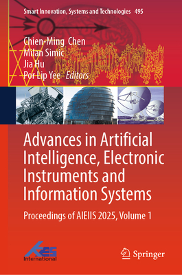 Advances in Artificial Intelligence, Electronic Instruments and Information Systems: Proceedings of Aieiis 2025, Volume 1-cover